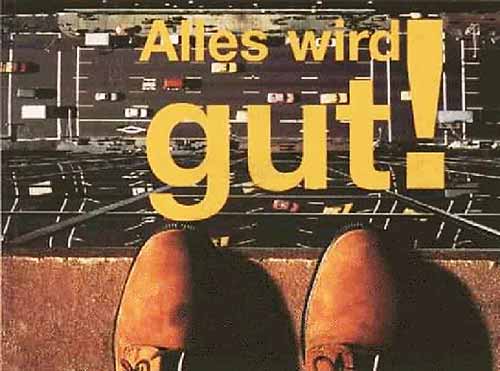 Alles Wird Gut. Alles wird gut !